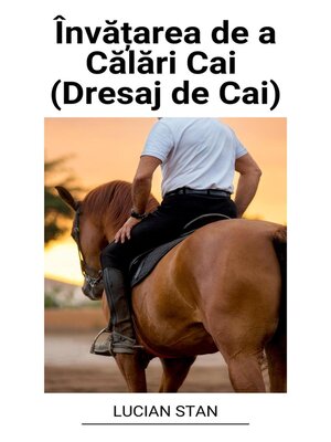 cover image of Învățarea de a Călări Cai (Dresaj de Cai)
